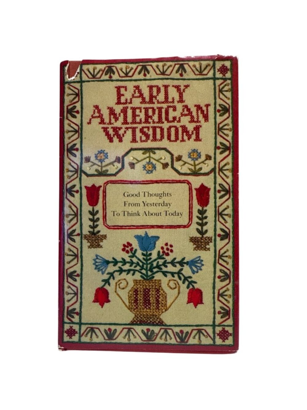 Early American Wisdom Good Thoughts From Yesterday To Think About Today Vintage